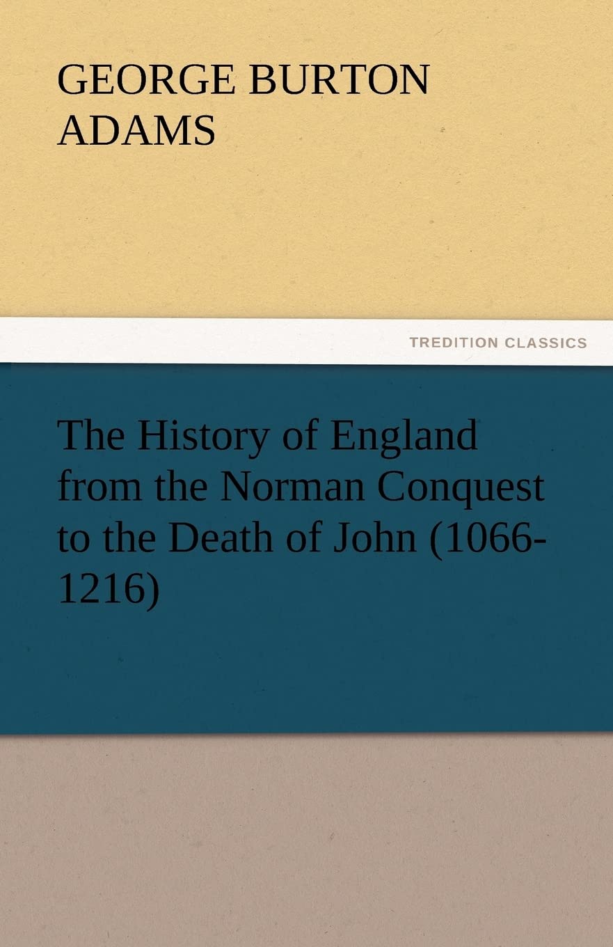 The History of England from the Norman Conquest to the Death of John (10661216),Used