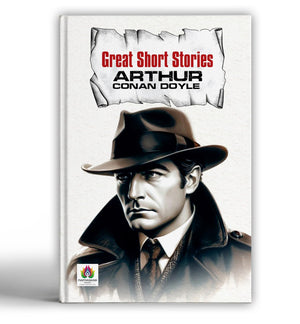 Great Short Stories - Arthur Conan Doyle | Timeless Tales Of Mystery, Crime And Intrigue | Classic Sherlock Holmes Adventures And More | Victorian Detective Fiction [Premium Paperback]