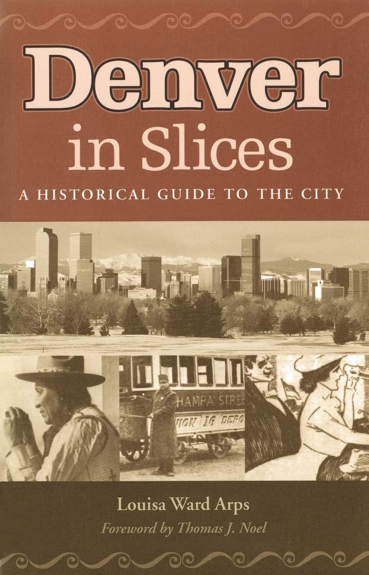 Denver In Slices: A Historical Guide To The City,New