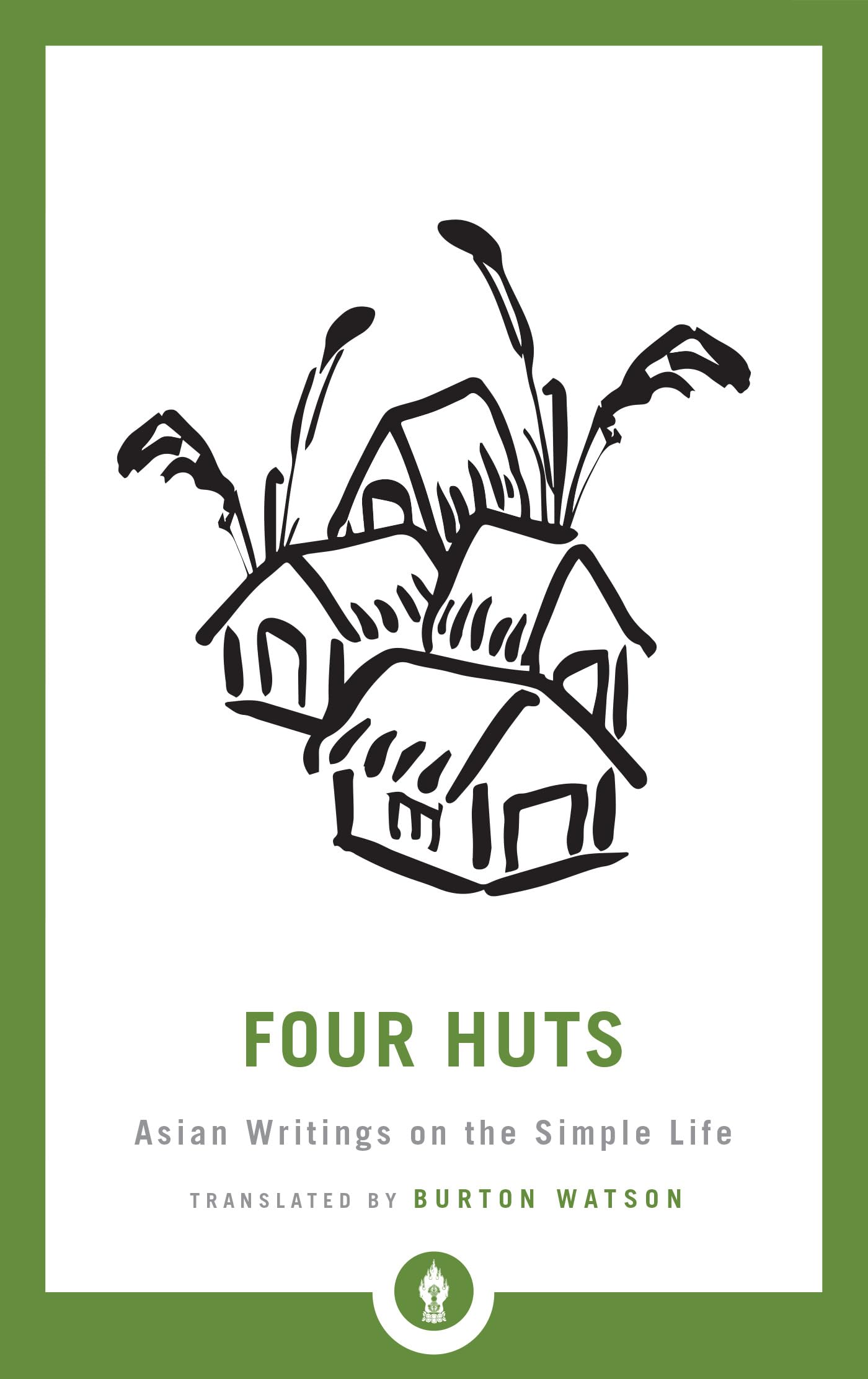 Four Huts: Asian Writings on the Simple Life (Shambhala Pocket Library),Used