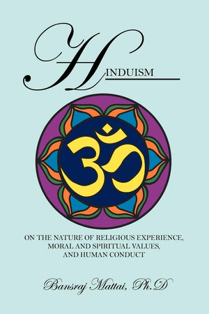 Hinduism: On the Nature of Religious Experience, Moral and Spiritual Values, and Human Conduct,Used