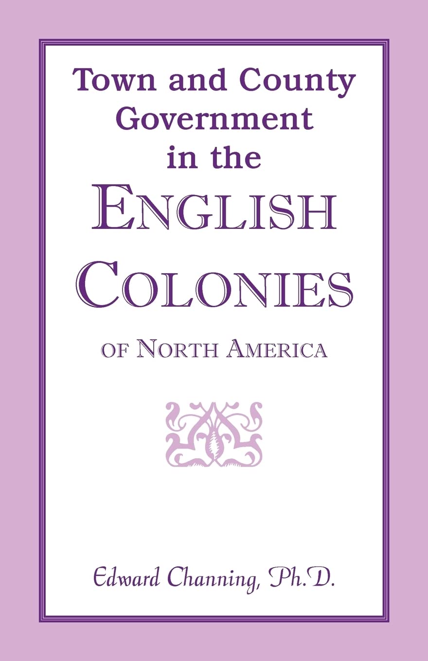 Town and County Government in the English Colonies of North America,Used