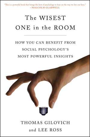 The Wisest One in the Room: How You Can Benefit from Social Psychology's Most Powerful Insights,New