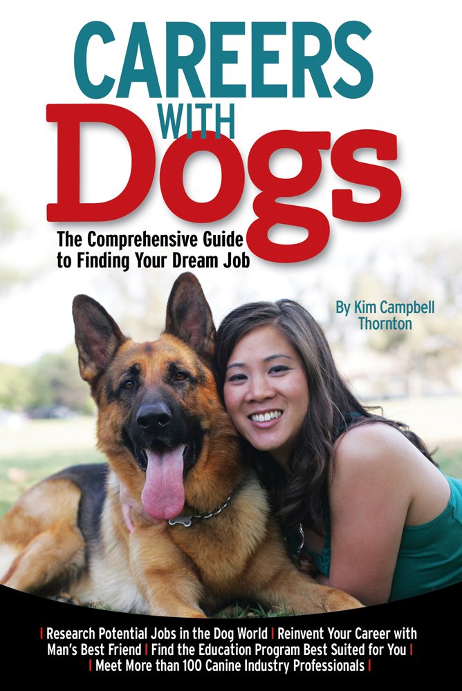 Careers With Dogs: The Comprehensive Guide To Finding Your Dream Job,Used