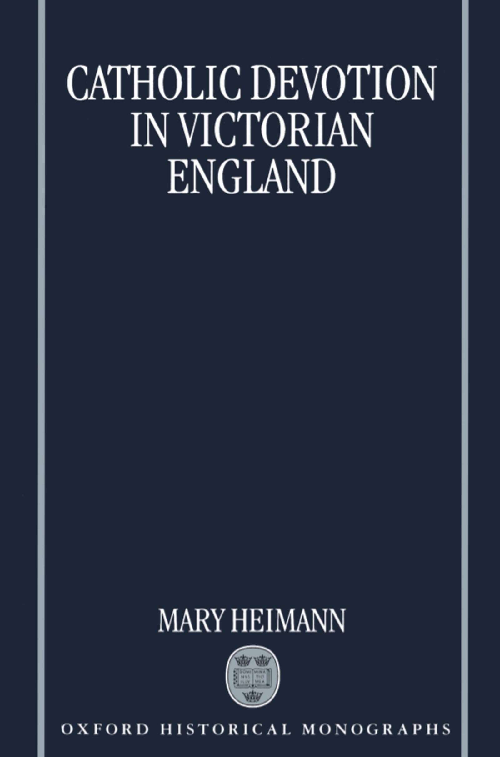 Catholic Devotion in Victorian England (Oxford Historical Monographs)