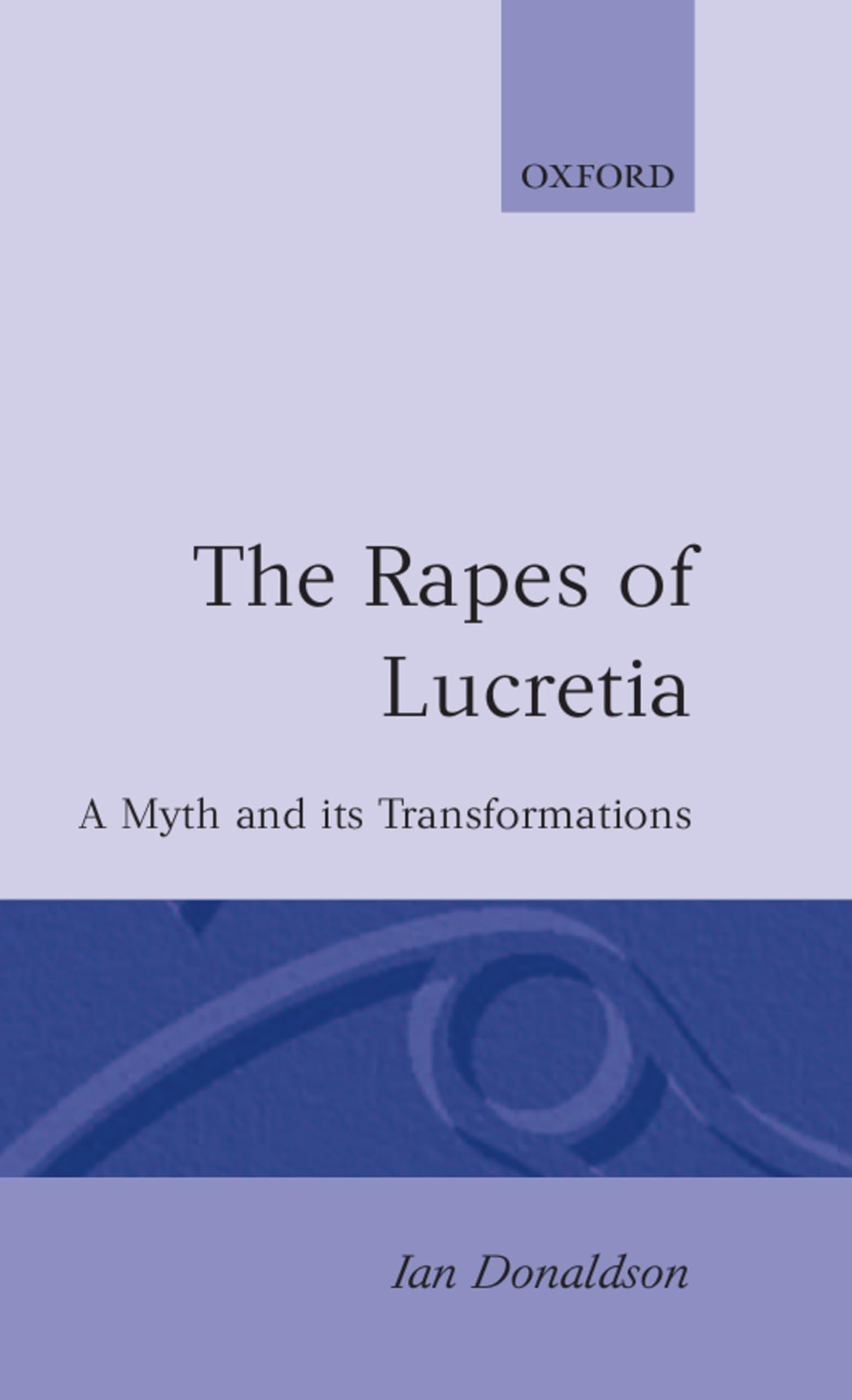 The Rapes Of Lucretia: A Myth And Its Transformations