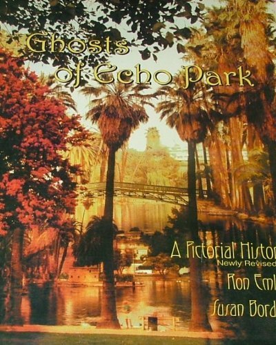 Ghosts of Echo Park: A Pictorial History ~ Newly Revised,Used
