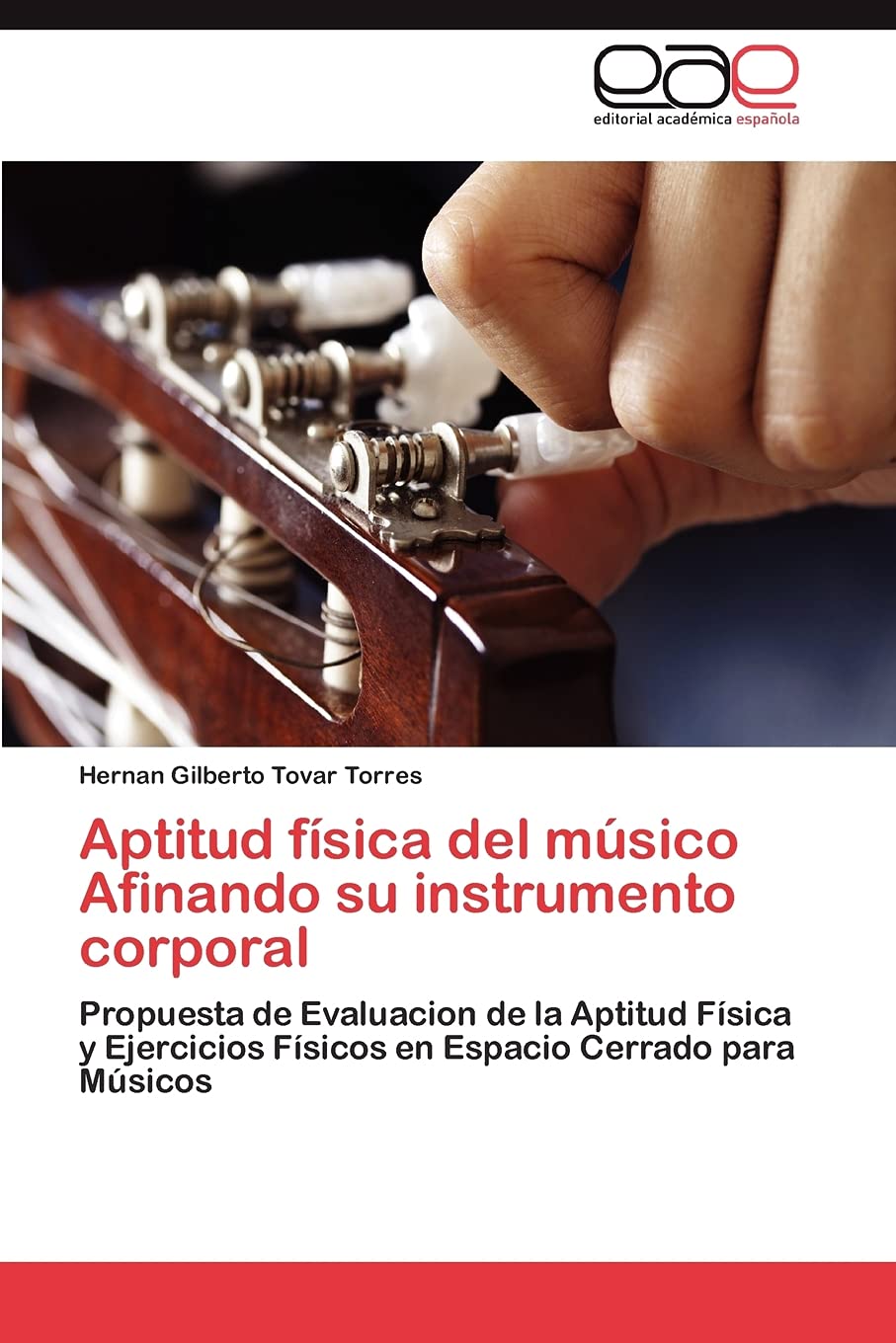 Aptitud fsica del msico Afinando su instrumento corporal: Propuesta de Evaluacion de la Aptitud Fsica y Ejercicios Fsico,Used