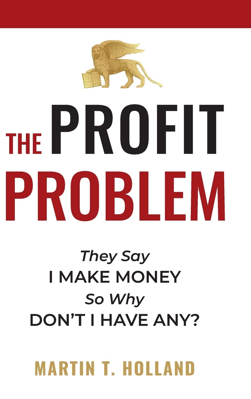 The Profit Problem: They Say I Make Money, So Why Don't I Have Any?,Used