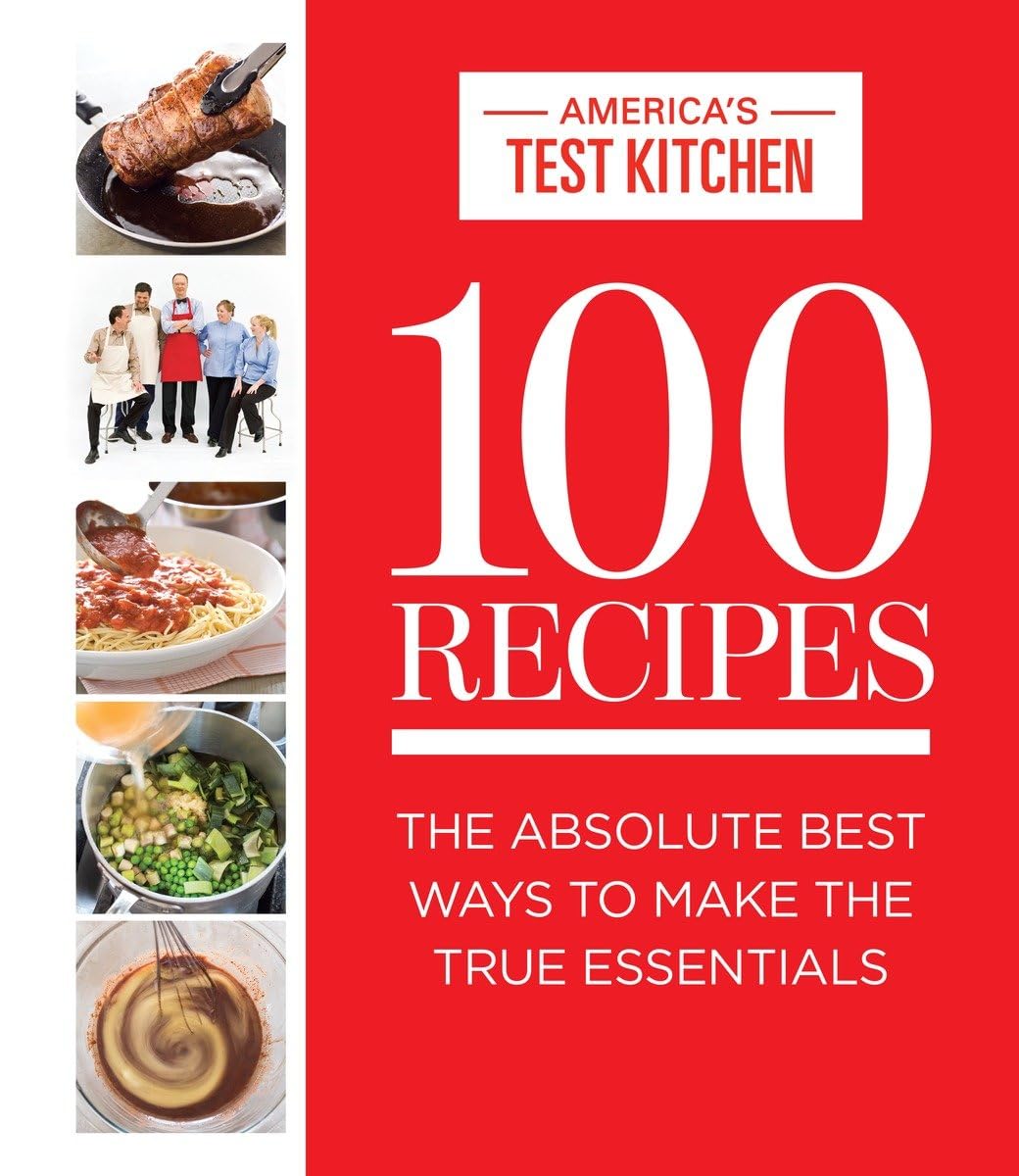100 Recipes: The Absolute Best Ways To Make The True Essentials (Atk 100 Series)