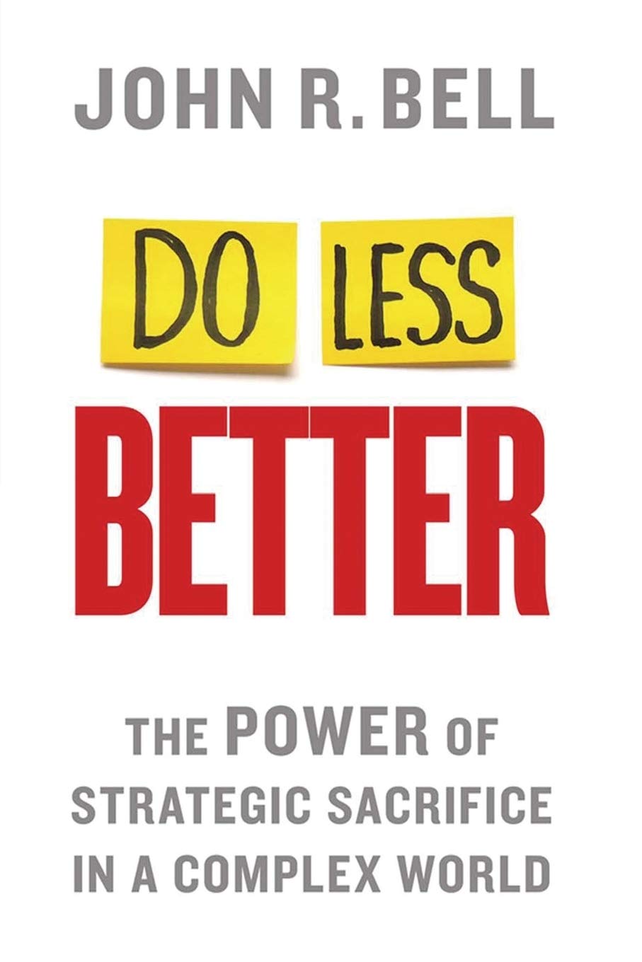 Do Less Better: The Power of Strategic Sacrifice in a Complex World,Used