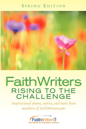 FaithWriters  Rising to the Challenge  Spring Edition,Used
