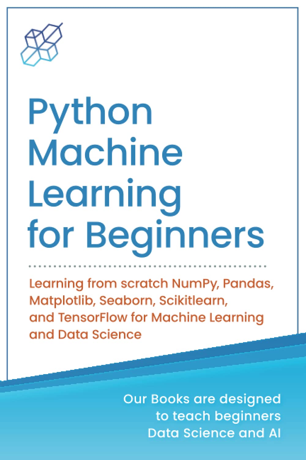 Python Machine Learning for Beginners: Learning from scratch NumPy, Pandas, Matplotlib, Seaborn, Scikitlearn, and TensorFlow for,Used