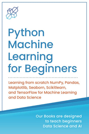 Python Machine Learning for Beginners: Learning from scratch NumPy, Pandas, Matplotlib, Seaborn, Scikitlearn, and TensorFlow for,Used