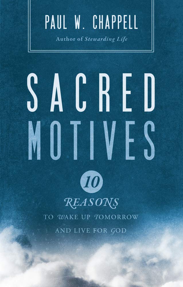 Sacred Motives: 10 reasons to wake up tomorrow and live for God,Used