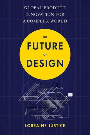 The Future Of Design: Global Product Innovation For A Complex World