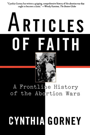 Articles of Faith: A Frontline History of the Abortion Wars,Used