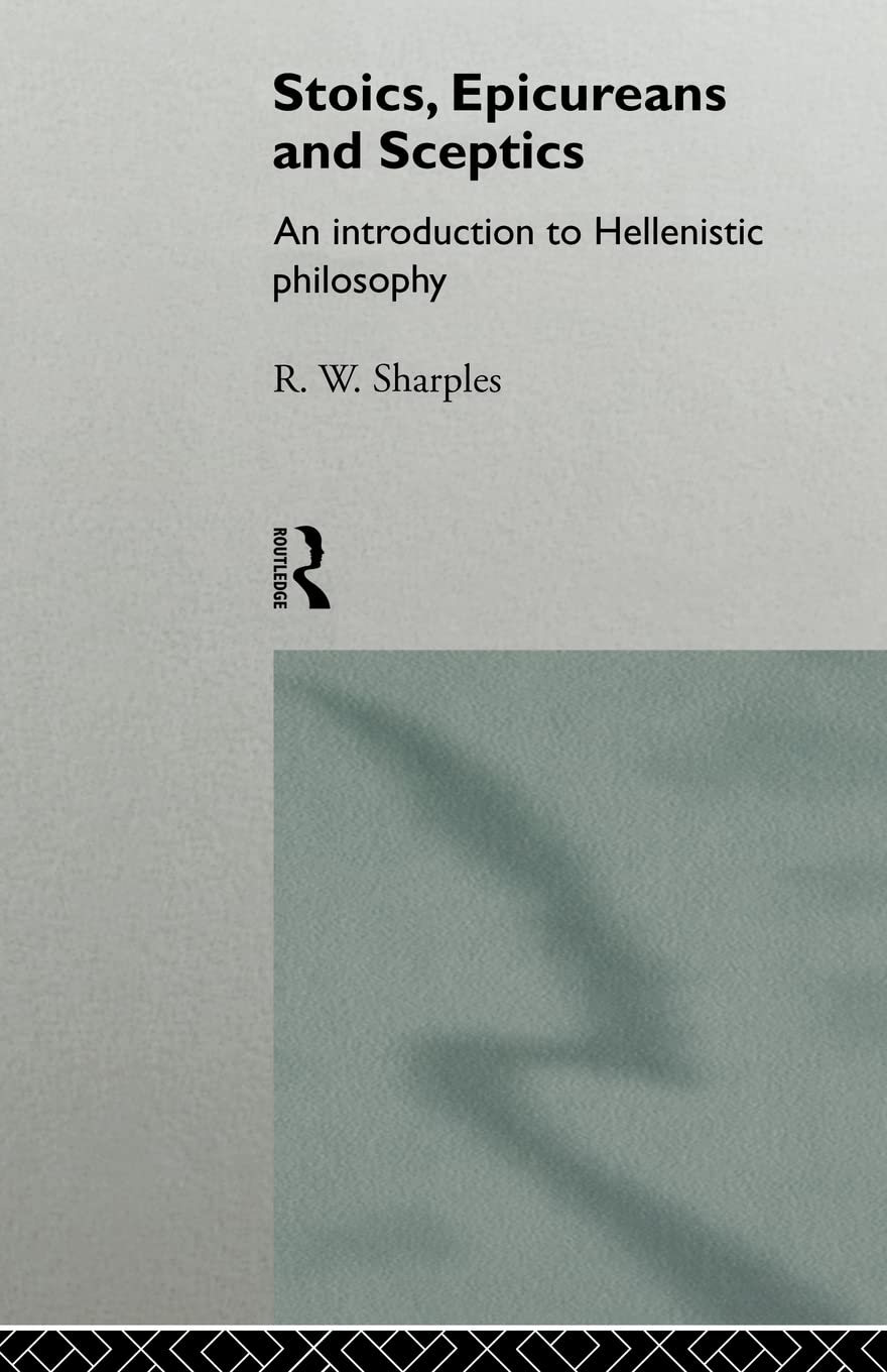 Stoics, Epicureans and Sceptics: An Introduction to Hellenistic Philosophy,Used