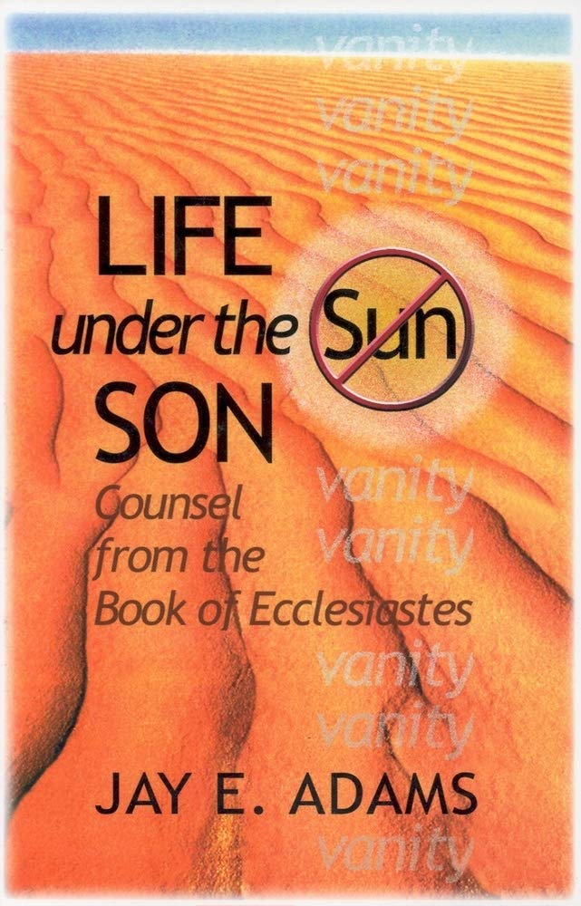 Life Under the Son: Counsel from the Book of Ecclesiastes,Used