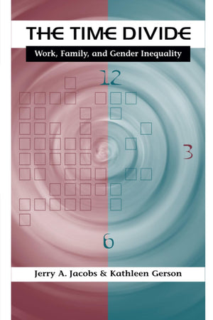 The Time Divide: Work, Family, And Gender Inequality (The Family And Public Policy),New