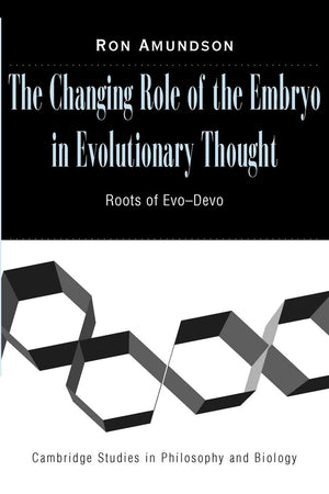 The Changing Role of the Embryo in Evolutionary Thought: Roots of EvoDevo (Cambridge Studies in Philosophy and Biology),Used