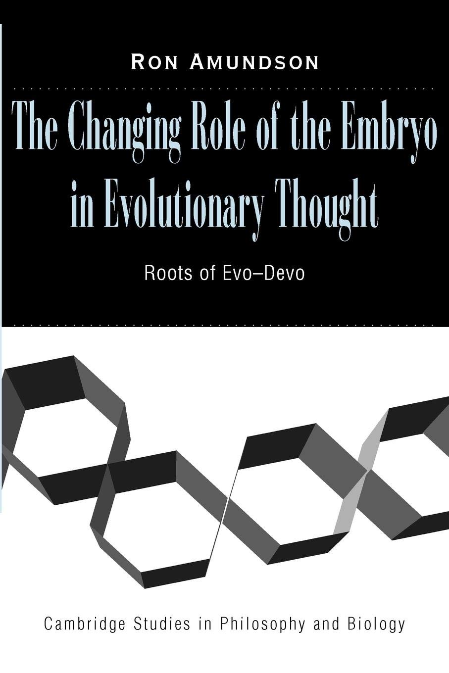 The Changing Role of the Embryo in Evolutionary Thought: Roots of EvoDevo (Cambridge Studies in Philosophy and Biology),Used