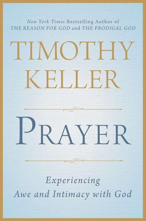 Prayer: Experiencing Awe And Intimacy With God,New