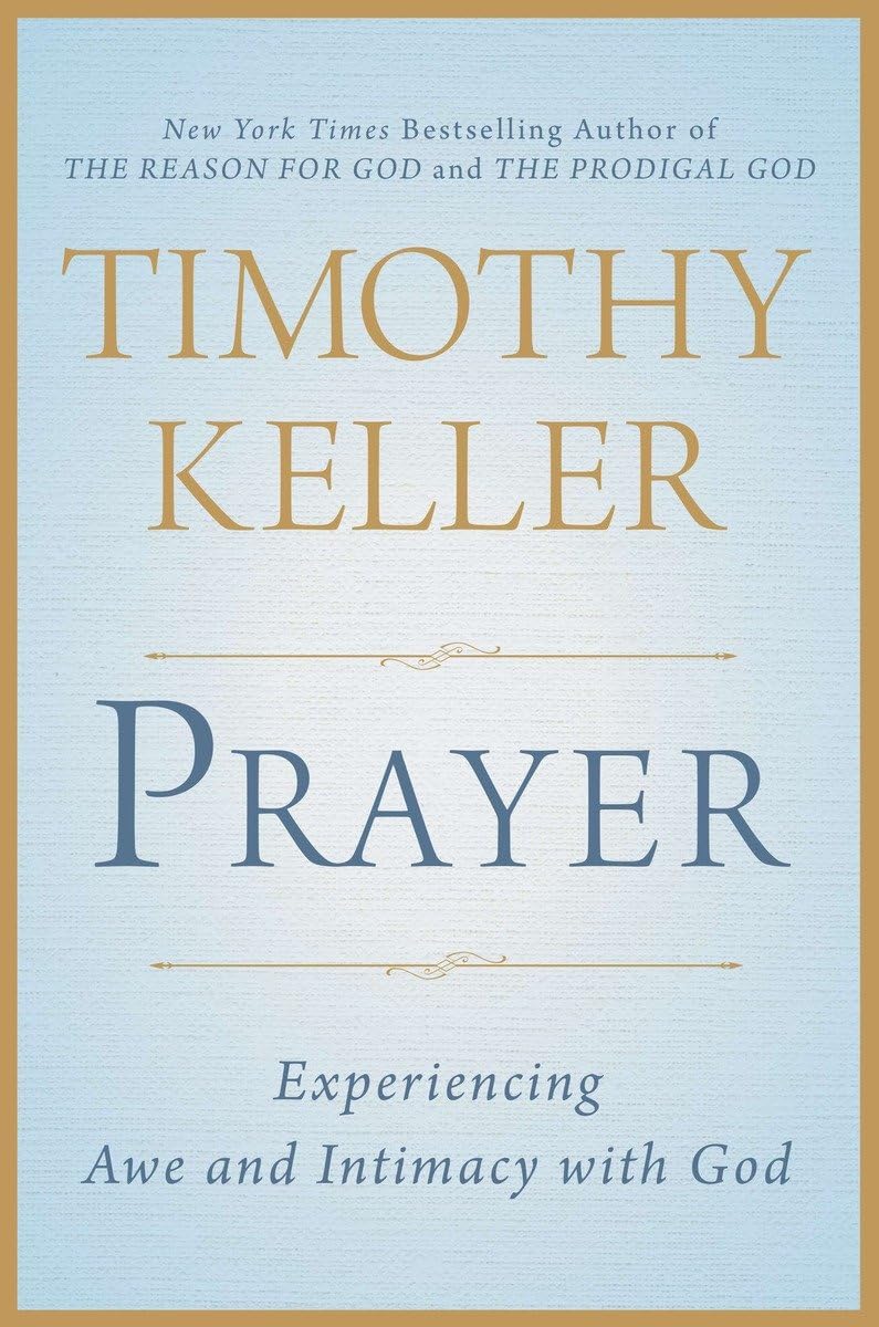 Prayer: Experiencing Awe And Intimacy With God,New