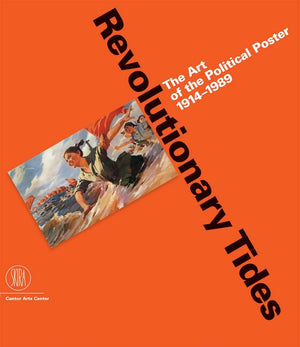 Revolutionary Tides: The Art of the Political Poster 19141989,Used