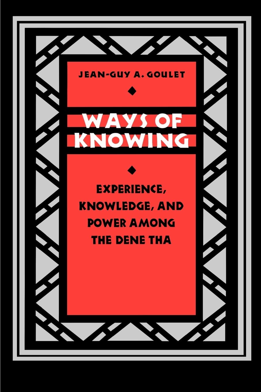 Ways Of Knowing: Experience, Knowledge, And Power Among The Dene Tha (Linguistics, And Culture)