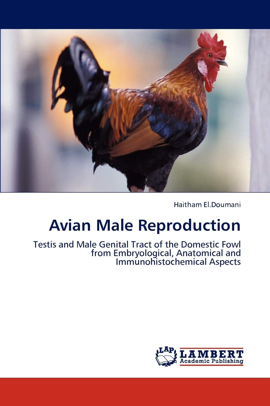 Avian Male Reproduction: Testis and Male Genital Tract of the Domestic Fowl from Embryological, Anatomical and Immunohistochemic,Used