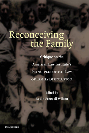 Reconceiving the Family: Critique on the American Law Institute's Principles of the Law of Family Dissolution,Used