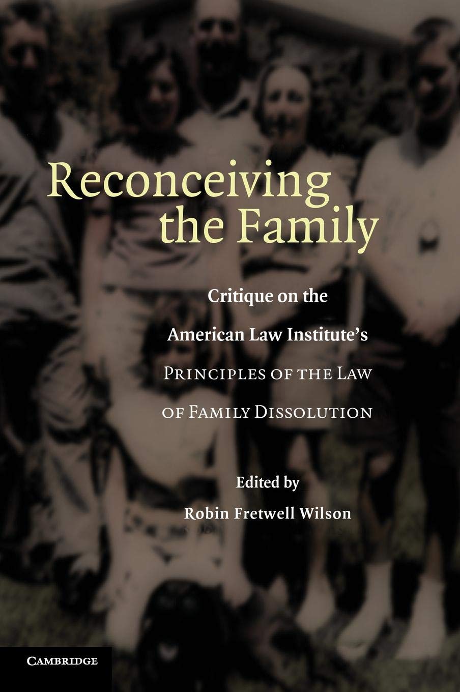 Reconceiving the Family: Critique on the American Law Institute's Principles of the Law of Family Dissolution,Used