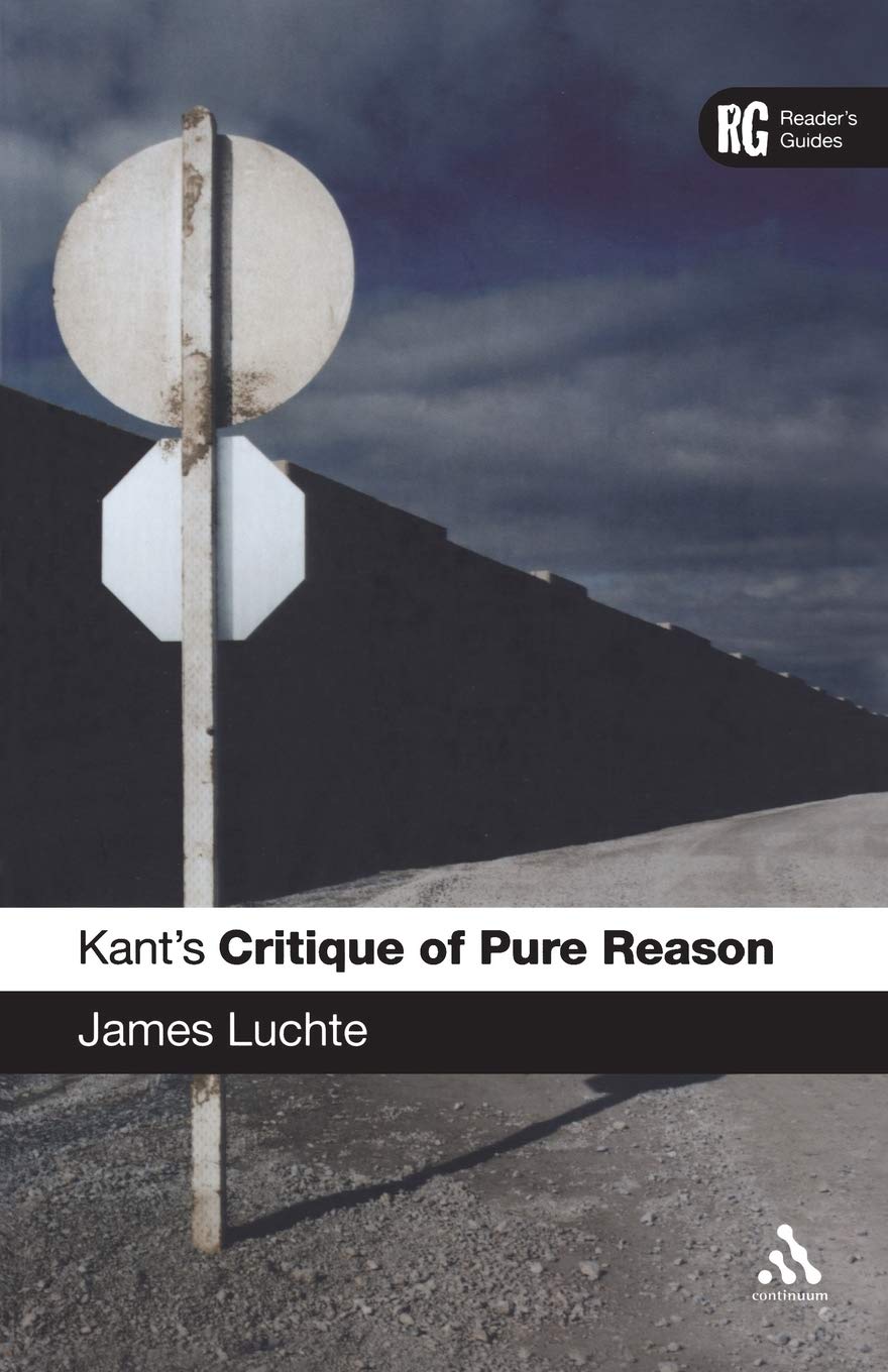 Kant'S Critique Of Pure Reason: A Reader'S Guide,New