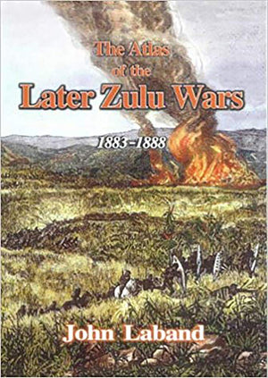 Atlas Of The Later Zulu Warsthe: 18831888