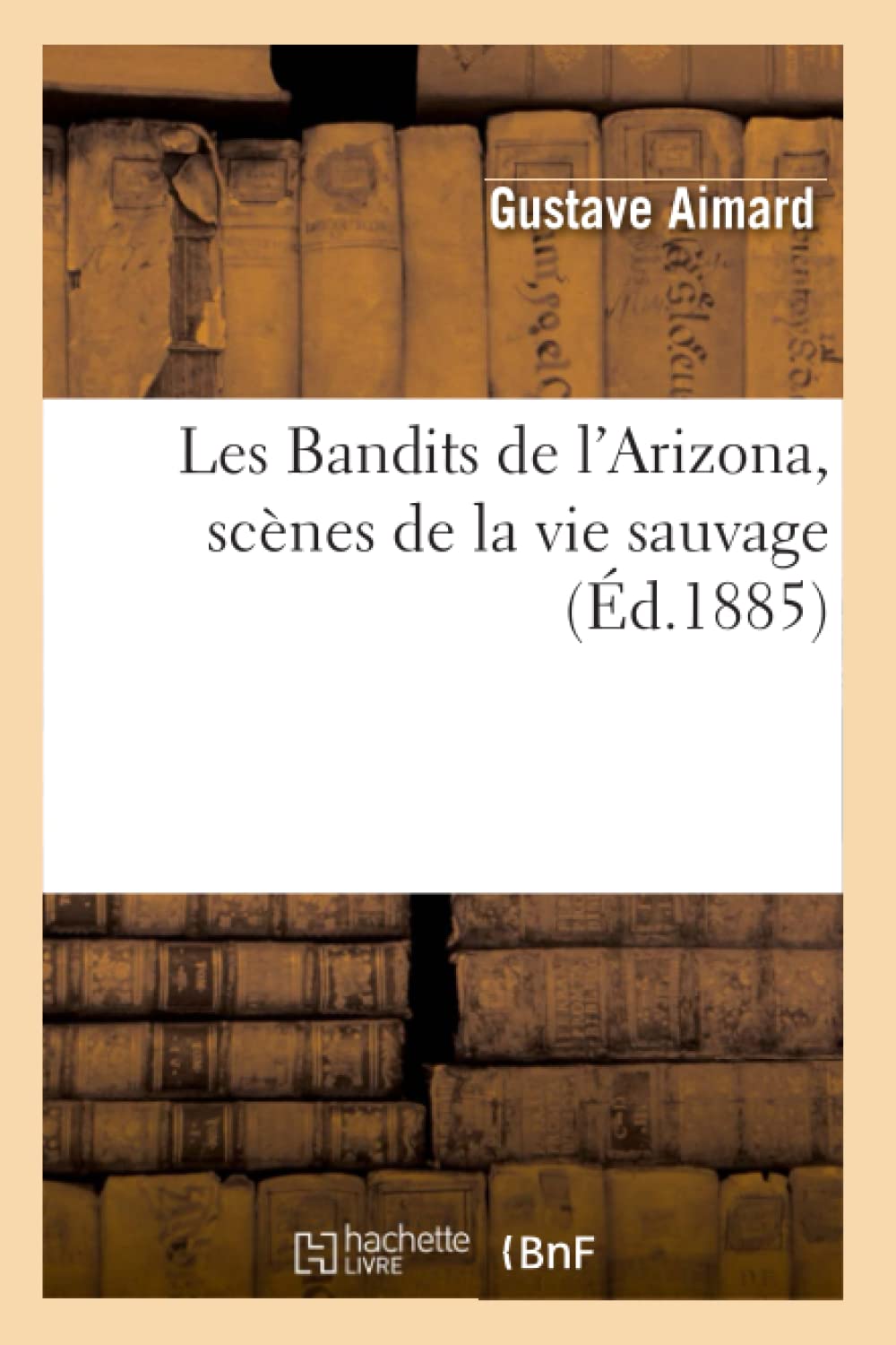 Les Bandits De L'Arizona, Scnes De La Vie Sauvage, (D.1885) (Litterature) (French Edition),New