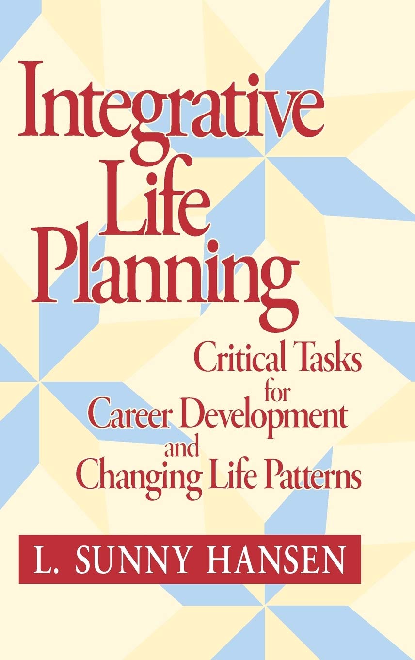 Integrative Life Planning: Critical Tasks for Career Development and Changing Life Patterns,Used