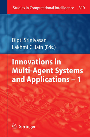 Innovations in MultiAgent Systems and Application  1 (Studies in Computational Intelligence, 310),Used
