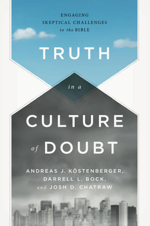 Truth in a Culture of Doubt: Engaging Skeptical Challenges to the Bible,Used