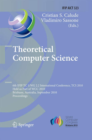 Theoretical Computer Science: 6th IFIP WG 2.2 International Conference, TCS 2010, Held as a Part of WCC 2010, Brisbane, Australi,Used