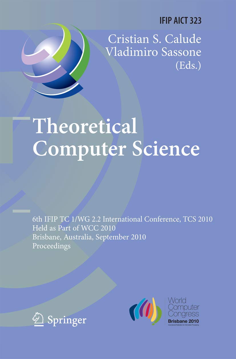 Theoretical Computer Science: 6th IFIP WG 2.2 International Conference, TCS 2010, Held as a Part of WCC 2010, Brisbane, Australi,Used