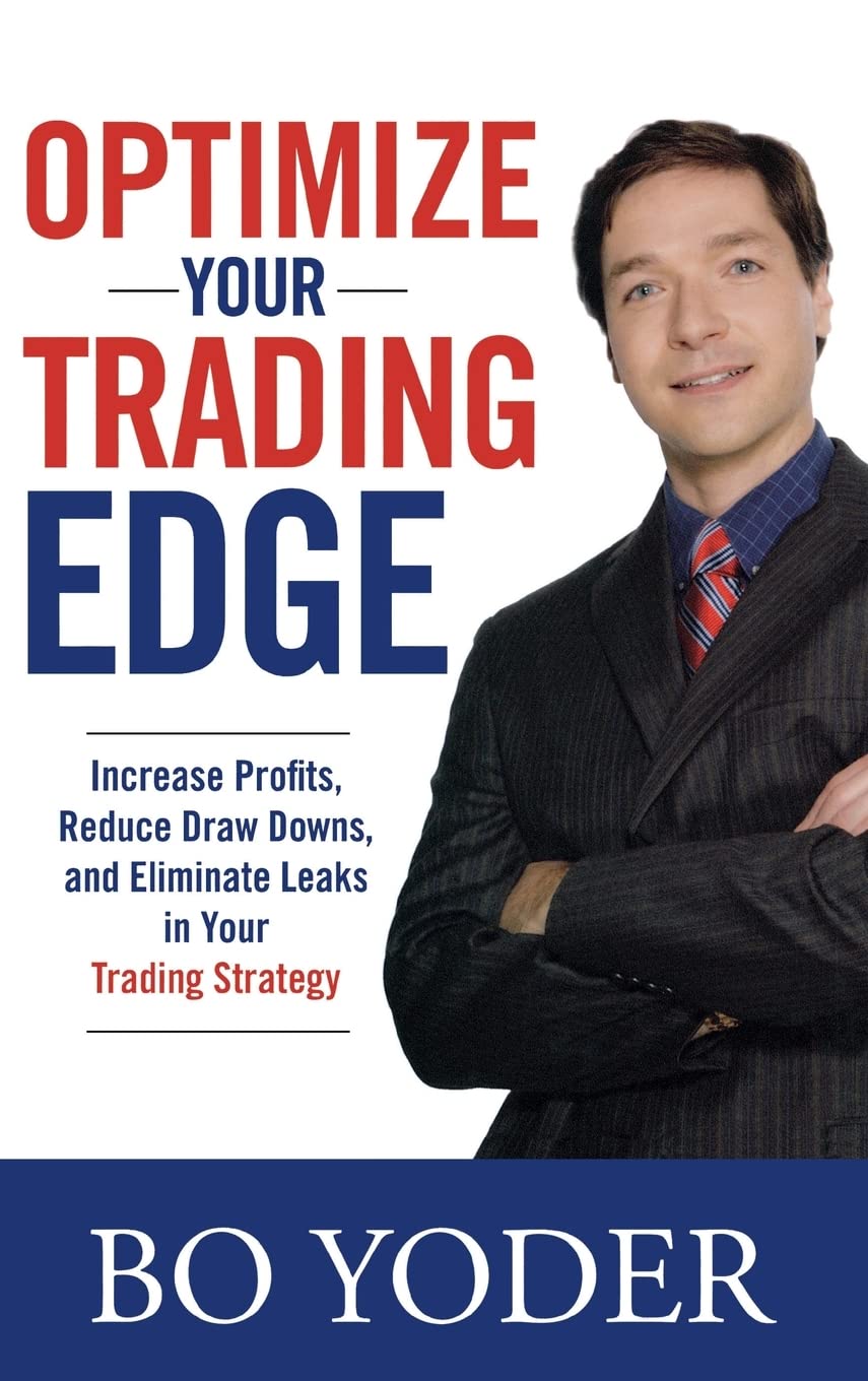 Optimize Your Trading Edge: Increase Profits, Reduce Drawdowns, And Eliminate Leaks In Your Trading Strategy,New