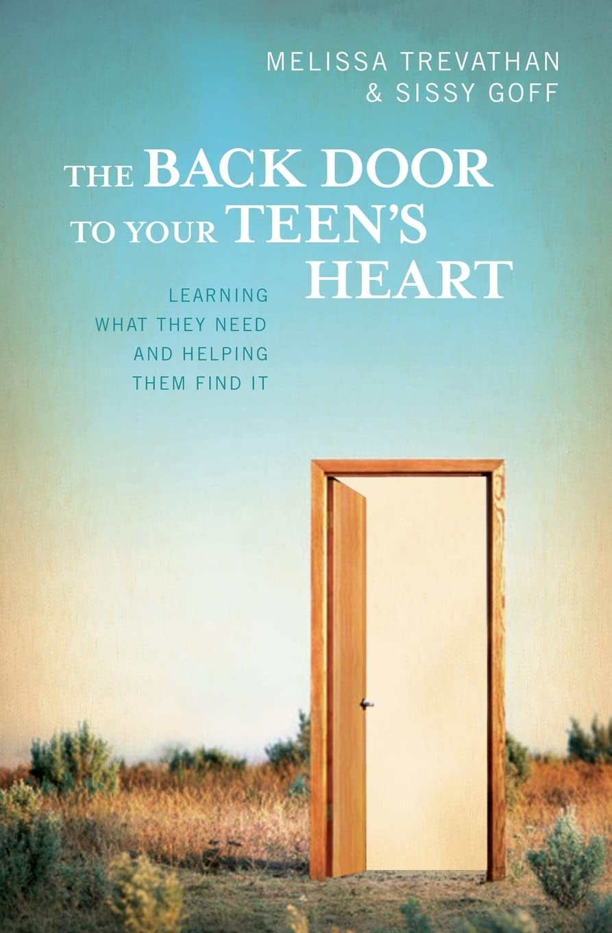 The Back Door To Your Teen's Heart: Learning What They Need and Helping Them Find It,Used
