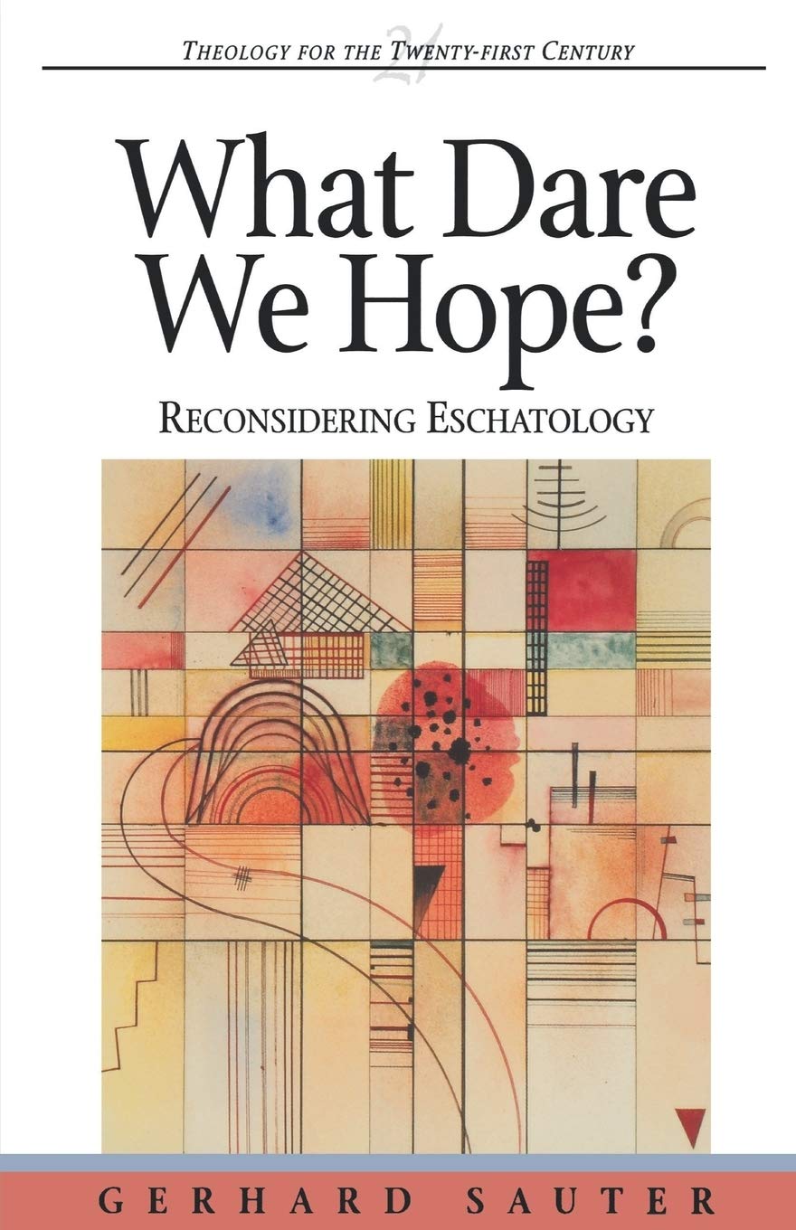What Dare We Hope?: Reconsidering Eschatology (Theology for the 21st Century),Used