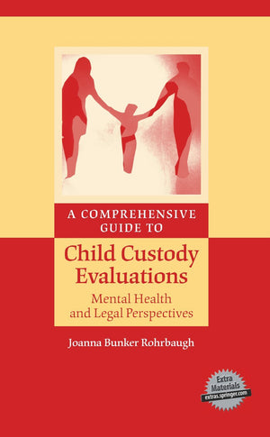 A Comprehensive Guide to Child Custody Evaluations: Mental Health and Legal Perspectives,Used