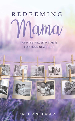 Redeeming Mama: PurposeFilled Prayers for Your Newborn,Used