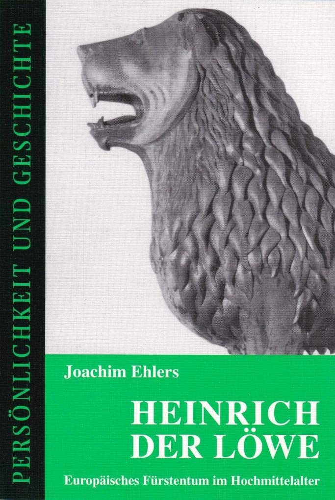 Heinrich der Lowe: Europaisches Furstentum im Hochmittelalter (Personlichkeit und Geschichte) (German Edition),Used