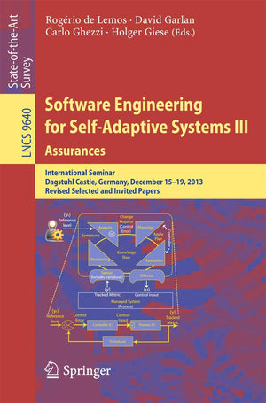 Software Engineering for SelfAdaptive Systems III. Assurances: International Seminar, Dagstuhl Castle, Germany, December 1519,,Used