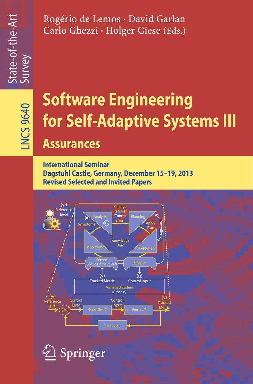 Software Engineering for SelfAdaptive Systems III. Assurances: International Seminar, Dagstuhl Castle, Germany, December 1519,,Used