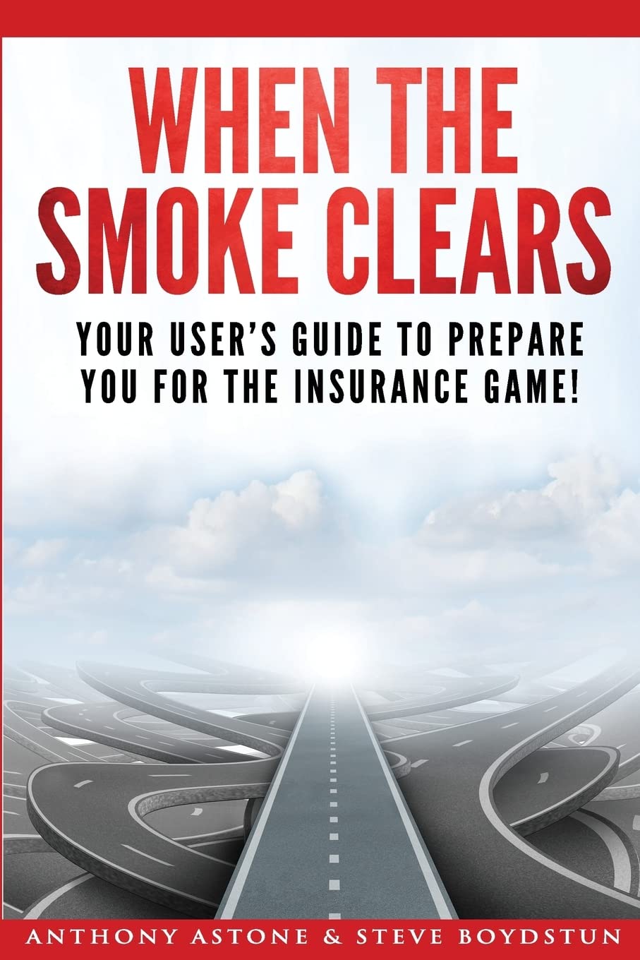 When The Smoke Clears: Your User Guide To Prepare You For The Insurance Game!,Used